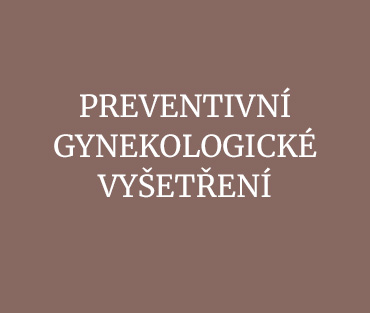 Pravidelné tzv.preventivní gynekologické vyšetření